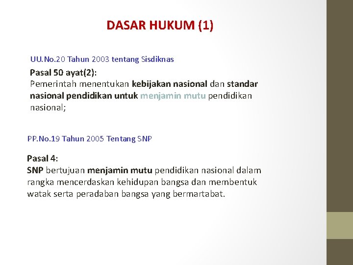 DASAR HUKUM (1) UU. No. 20 Tahun 2003 tentang Sisdiknas Pasal 50 ayat(2): Pemerintah