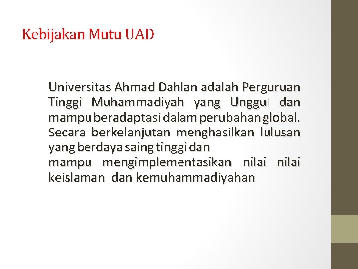 Kebijakan Mutu UAD Universitas Ahmad Dahlan adalah Perguruan Tinggi Muhammadiyah yang Unggul dan mampu