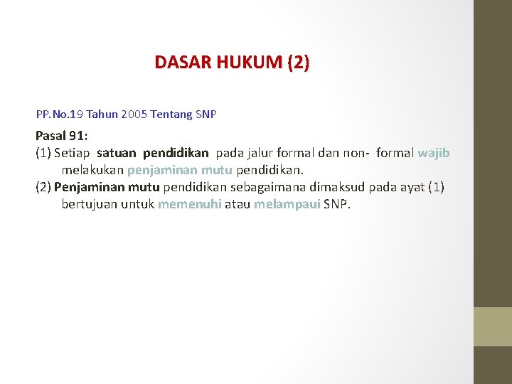 DASAR HUKUM (2) PP. No. 19 Tahun 2005 Tentang SNP Pasal 91: (1) Setiap