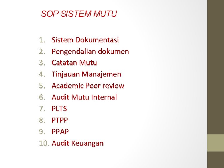 SOP SISTEM MUTU 1. Sistem Dokumentasi 2. Pengendalian dokumen 3. Catatan Mutu 4. Tinjauan