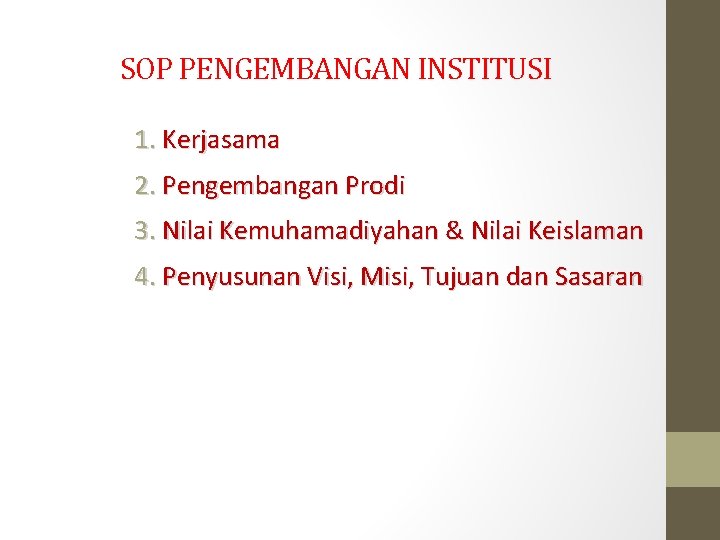 SOP PENGEMBANGAN INSTITUSI 1. Kerjasama 2. Pengembangan Prodi 3. Nilai Kemuhamadiyahan & Nilai Keislaman