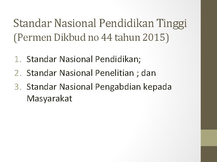 Standar Nasional Pendidikan Tinggi (Permen Dikbud no 44 tahun 2015) 1. Standar Nasional Pendidikan;