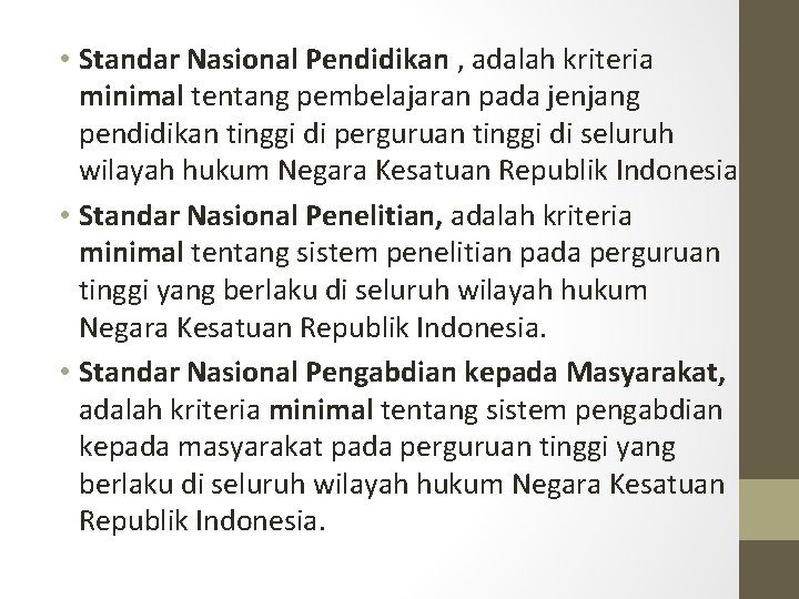  • Standar Nasional Pendidikan , adalah kriteria minimal tentang pembelajaran pada jenjang pendidikan