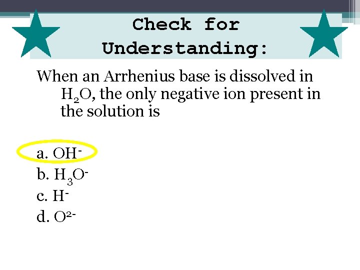 Check for Understanding: When an Arrhenius base is dissolved in H 2 O, the