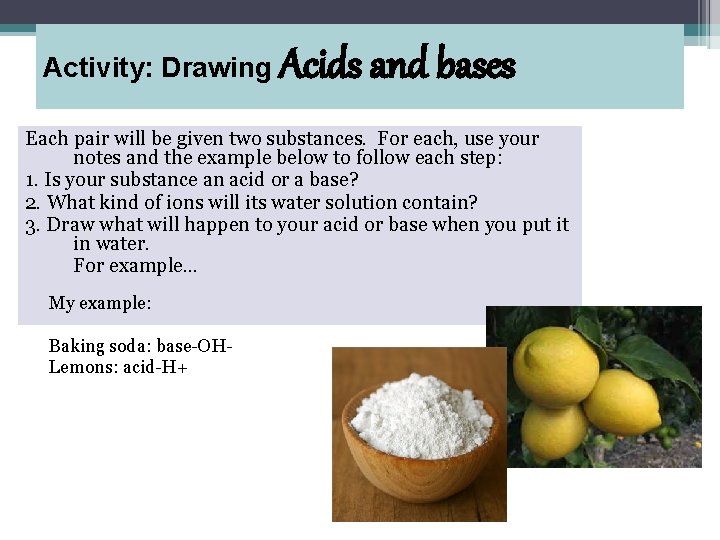 Activity: Drawing Acids and bases Each pair will be given two substances. For each,