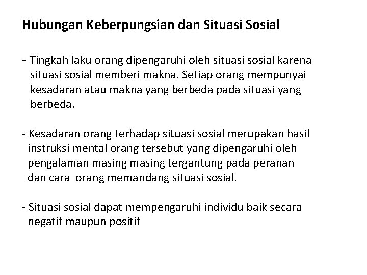 Hubungan Keberpungsian dan Situasi Sosial - Tingkah laku orang dipengaruhi oleh situasi sosial karena