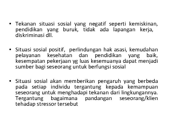  • Tekanan situasi sosial yang negatif seperti kemiskinan, pendidikan yang buruk, tidak ada