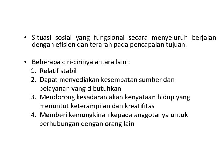  • Situasi sosial yang fungsional secara menyeluruh berjalan dengan efisien dan terarah pada