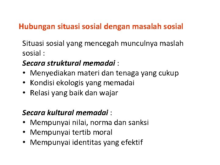 Hubungan situasi sosial dengan masalah sosial Situasi sosial yang mencegah munculnya maslah sosial :