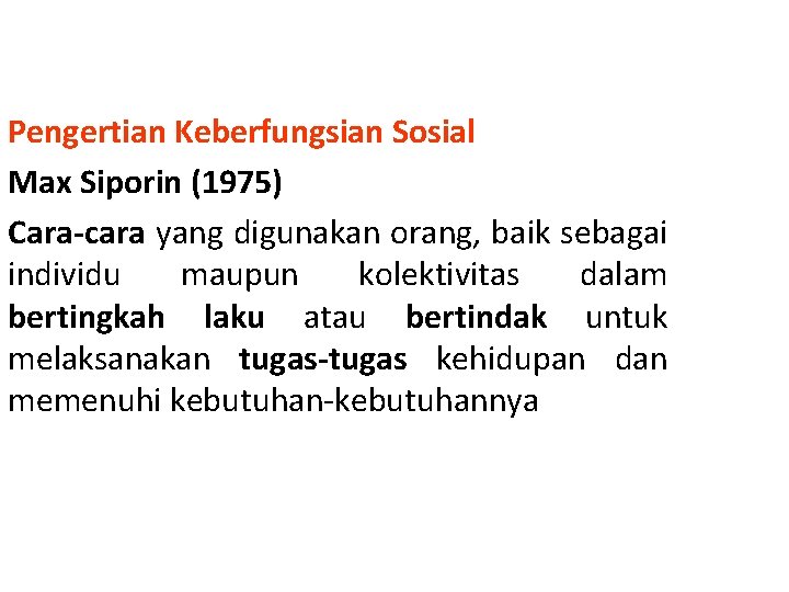 Pengertian Keberfungsian Sosial Max Siporin (1975) Cara-cara yang digunakan orang, baik sebagai individu maupun