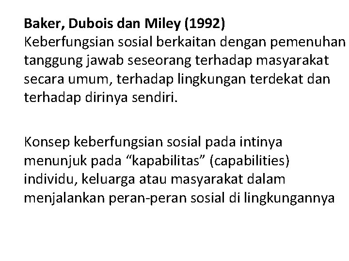 Baker, Dubois dan Miley (1992) Keberfungsian sosial berkaitan dengan pemenuhan tanggung jawab seseorang terhadap