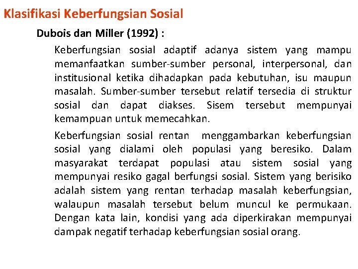 Klasifikasi Keberfungsian Sosial Dubois dan Miller (1992) : ¨ Keberfungsian sosial adaptif adanya sistem