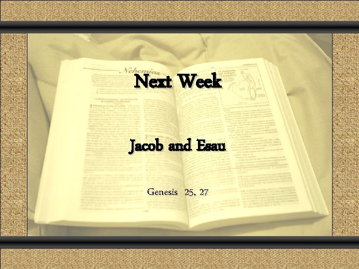 Isaac Marries Rebekah Comunicación y Gerencia Next Week Jacob and Esau Genesis 25, 27