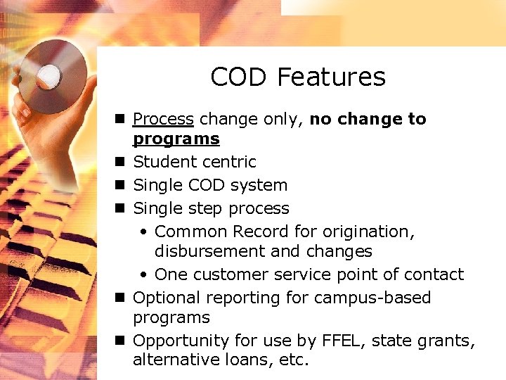COD Features n Process change only, no change to programs n Student centric n