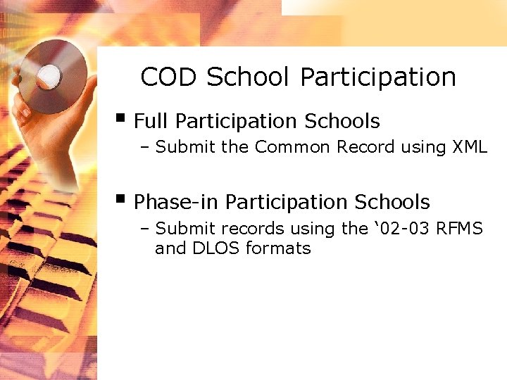 COD School Participation § Full Participation Schools – Submit the Common Record using XML