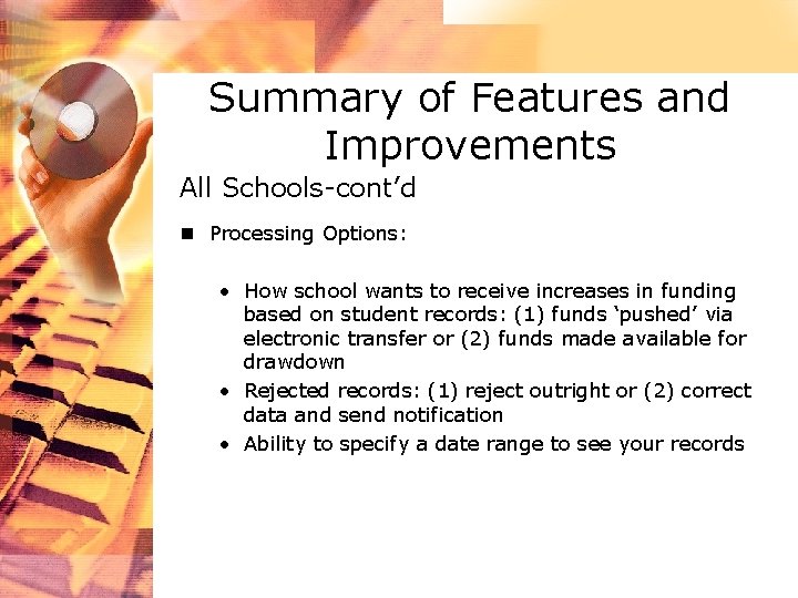 Summary of Features and Improvements All Schools-cont’d n Processing Options: • How school wants