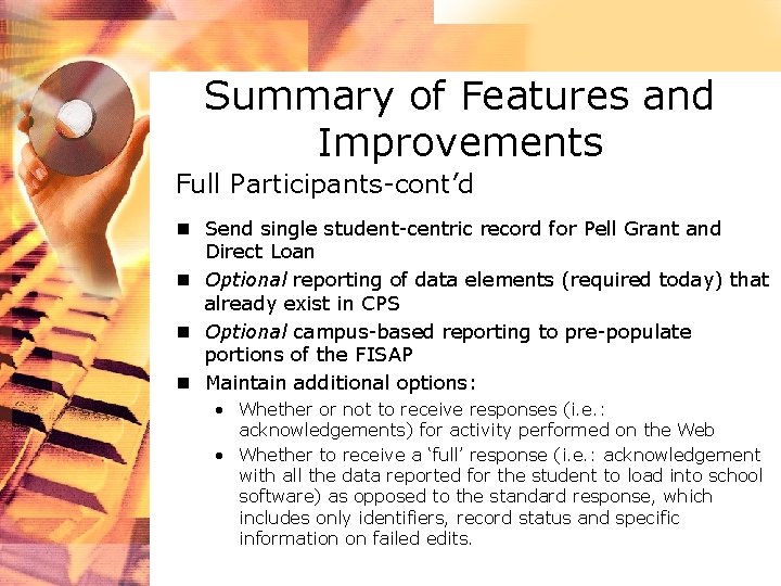 Summary of Features and Improvements Full Participants-cont’d n Send single student-centric record for Pell