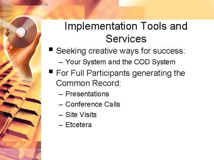 Implementation Tools and Services § Seeking creative ways for success: – Your System and