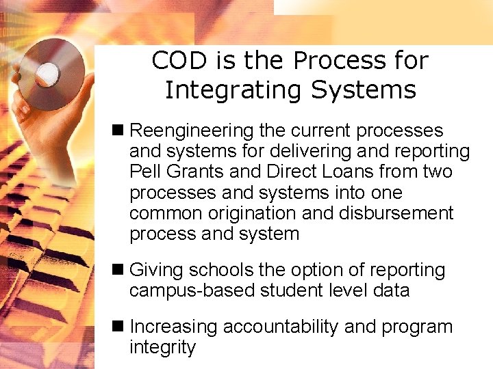 COD is the Process for Integrating Systems n Reengineering the current processes and systems