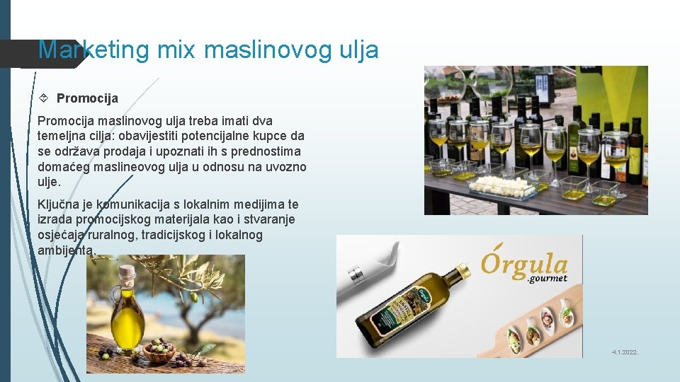 Marketing mix maslinovog ulja Promocija maslinovog ulja treba imati dva temeljna cilja: obavijestiti potencijalne