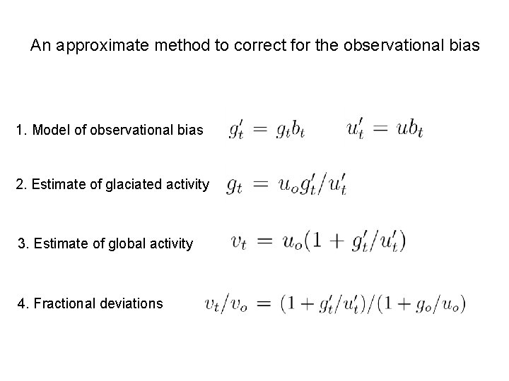 An approximate method to correct for the observational bias 1. Model of observational bias