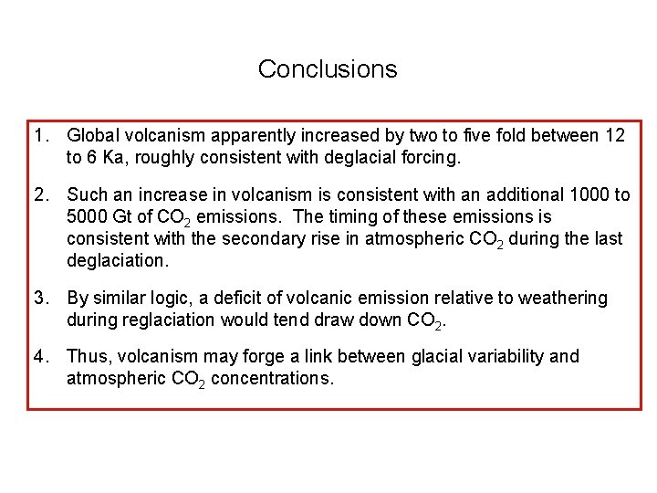 Conclusions 1. Global volcanism apparently increased by two to five fold between 12 to