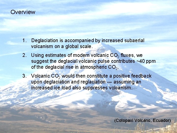 Overview 1. Deglaciation is accompanied by increased subaerial volcanism on a global scale. 2.