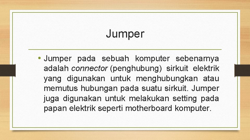 Jumper • Jumper pada sebuah komputer sebenarnya adalah connector (penghubung) sirkuit elektrik yang digunakan