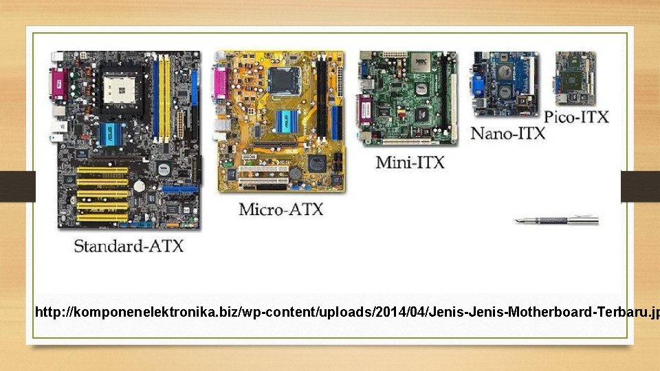 http: //komponenelektronika. biz/wp-content/uploads/2014/04/Jenis-Motherboard-Terbaru. jp 