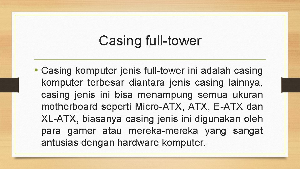 Casing full-tower • Casing komputer jenis full-tower ini adalah casing komputer terbesar diantara jenis