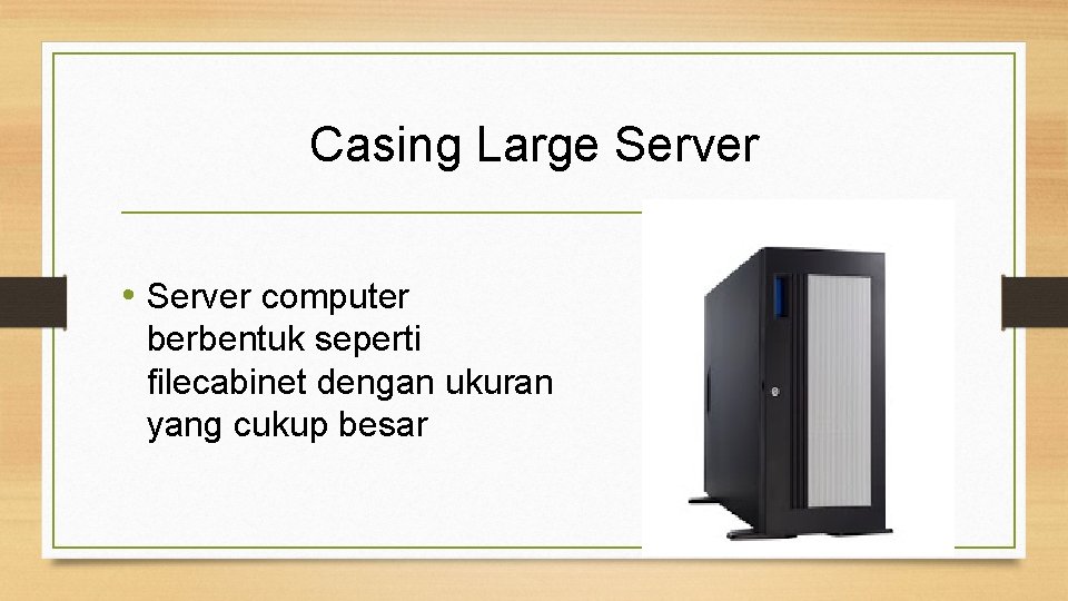 Casing Large Server • Server computer berbentuk seperti filecabinet dengan ukuran yang cukup besar
