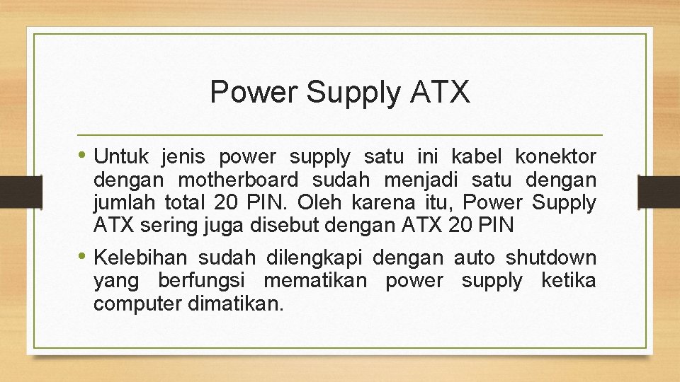 Power Supply ATX • Untuk jenis power supply satu ini kabel konektor dengan motherboard