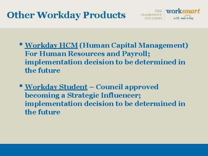 Other Workday Products • Workday HCM (Human Capital Management) For Human Resources and Payroll;