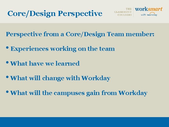 Core/Design Perspective from a Core/Design Team member: • Experiences working on the team •