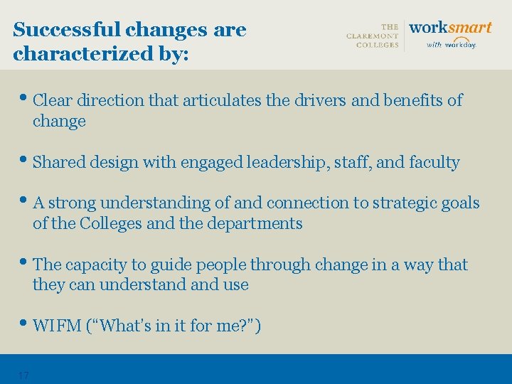 Successful changes are characterized by: • Clear direction that articulates the drivers and benefits