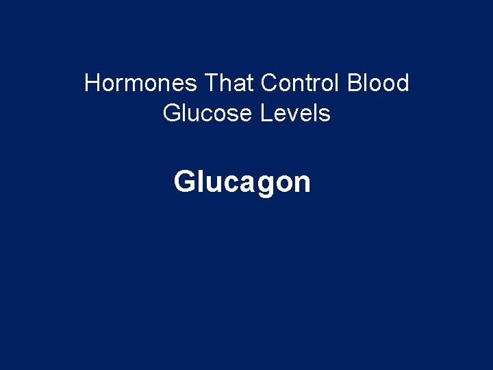 Hormones That Control Blood Glucose Levels Glucagon 
