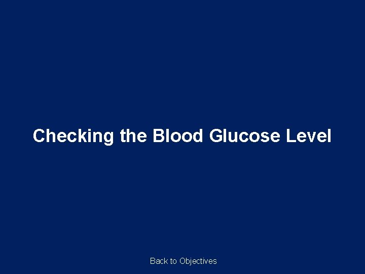 Checking the Blood Glucose Level Back to Objectives 