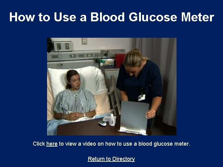 How to Use a Blood Glucose Meter Click here to view a video on