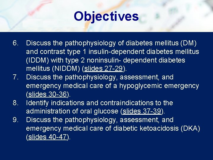 Objectives 6. Discuss the pathophysiology of diabetes mellitus (DM) and contrast type 1 insulin-dependent