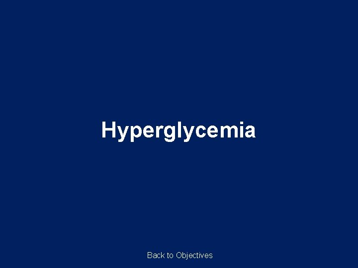 Hyperglycemia Back to Objectives 