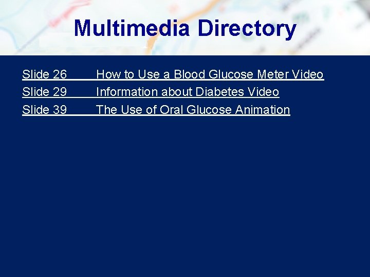 Multimedia Directory Slide 26 Slide 29 Slide 39 How to Use a Blood Glucose