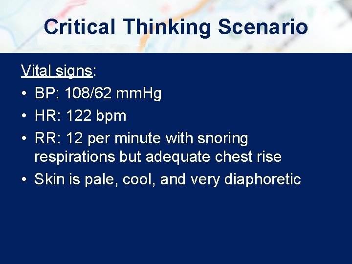 Critical Thinking Scenario Vital signs: • BP: 108/62 mm. Hg • HR: 122 bpm