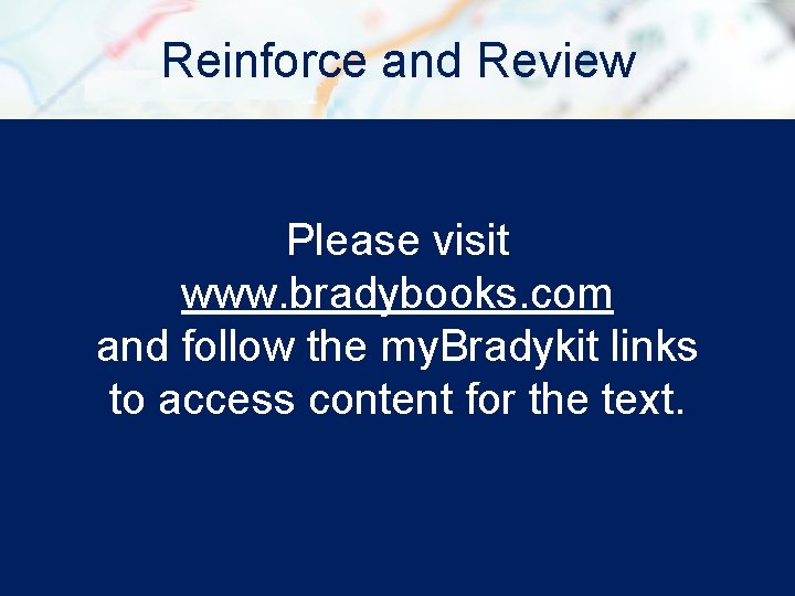 Reinforce and Review Please visit www. bradybooks. com and follow the my. Bradykit links