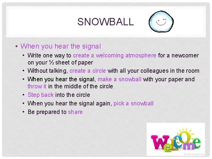 SNOWBALL • When you hear the signal • Write one way to create a