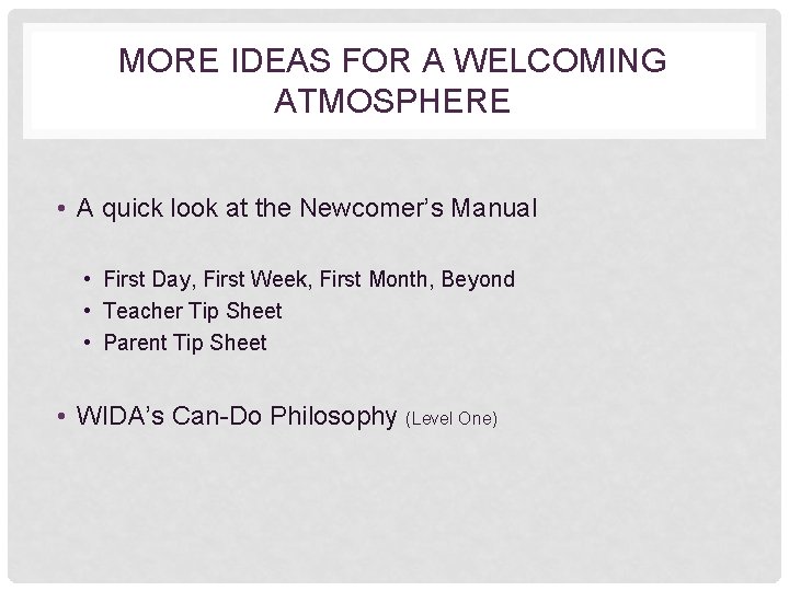 MORE IDEAS FOR A WELCOMING ATMOSPHERE • A quick look at the Newcomer’s Manual