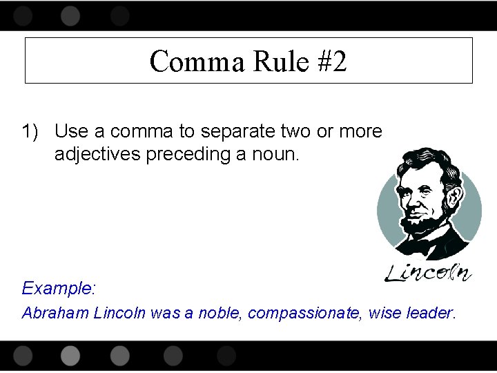 Comma Rule #2 1) Use a comma to separate two or more adjectives preceding