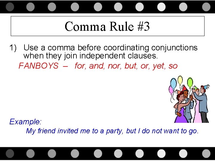 Comma Rule #3 1) Use a comma before coordinating conjunctions when they join independent