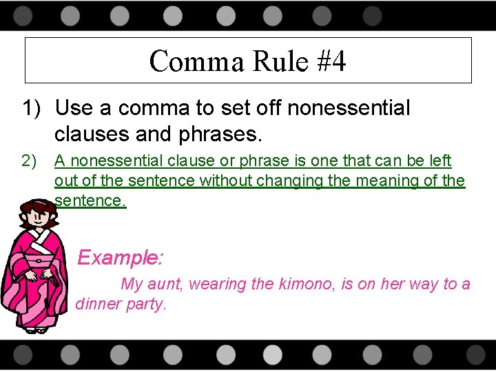 Comma Rule #4 1) Use a comma to set off nonessential clauses and phrases.