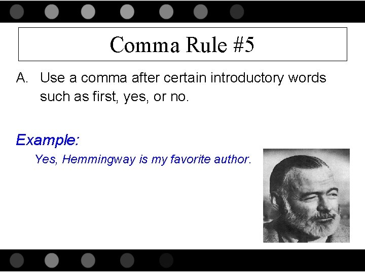 Comma Rule #5 A. Use a comma after certain introductory words such as first,