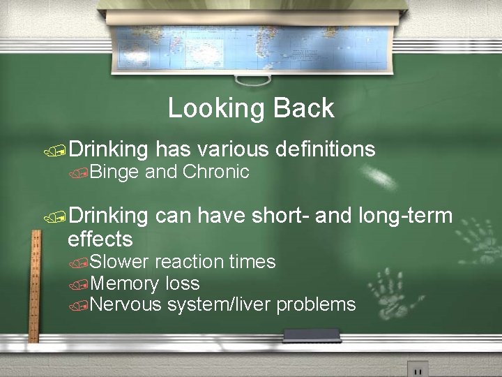 Looking Back /Drinking has various definitions /Drinking can have short- and long-term /Binge effects